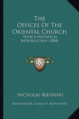 The Offices Of The Oriental Church: With A Historical Introduction (1884)