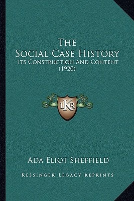 The Social Case History: Its Construction And Content (1920)