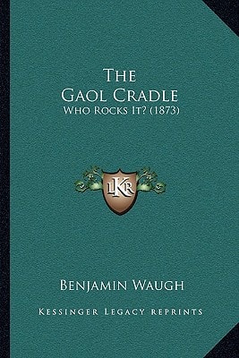 The Gaol Cradle: Who Rocks It? (1873)