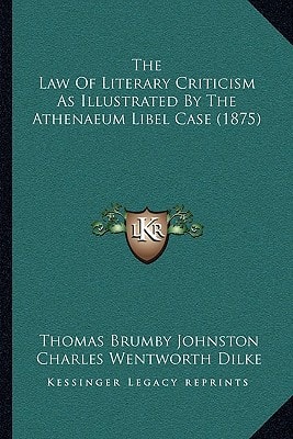 The Law Of Literary Criticism As Illustrated By The Athenaeum Libel Case (1875)