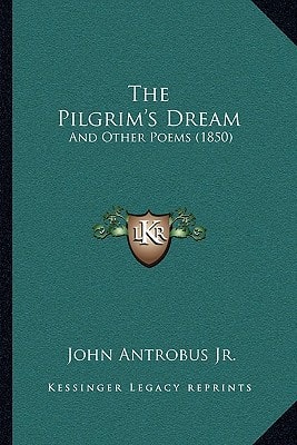 The Pilgrim's Dream: And Other Poems (1850)