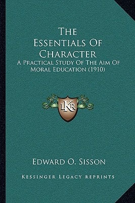 The Essentials Of Character: A Practical Study Of The Aim Of Moral Education (1910)