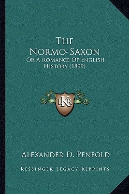 The Normo-Saxon: Or A Romance Of English History (1899)