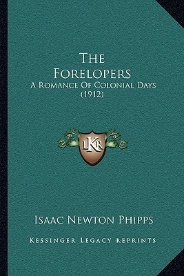 The Forelopers: A Romance Of Colonial Days (1912)