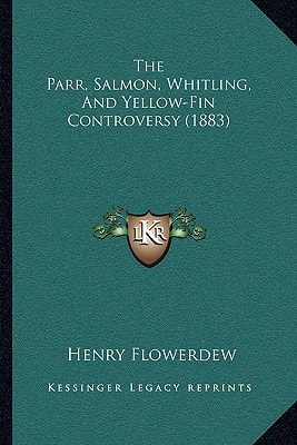 The Parr, Salmon, Whitling, And Yellow-Fin Controversy (1883)