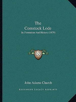 The Comstock Lode: Its Formation And History (1879)