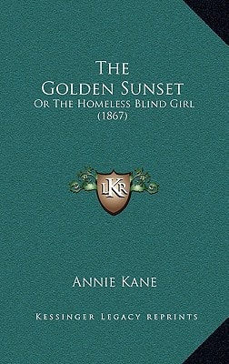 The Golden Sunset: Or The Homeless Blind Girl (1867)