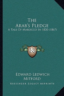 The Arab's Pledge: A Tale Of Marocco In 1830 (1867)