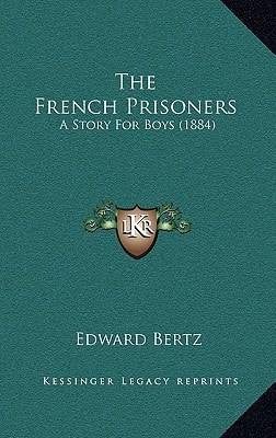 The French Prisoners: A Story For Boys (1884)