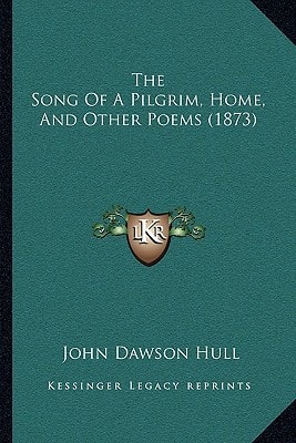 The Song Of A Pilgrim, Home, And Other Poems (1873)