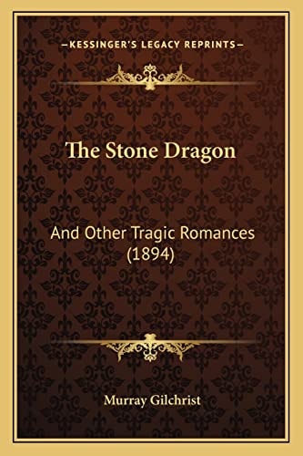 The Stone Dragon: And Other Tragic Romances (1894)