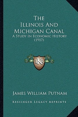 The Illinois And Michigan Canal: A Study In Economic History (1917)