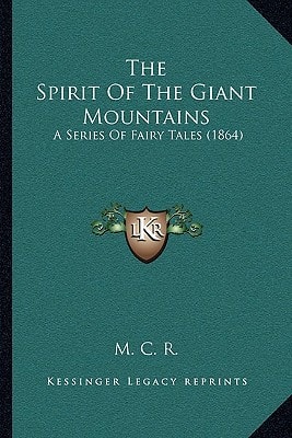 The Spirit Of The Giant Mountains: A Series Of Fairy Tales (1864)