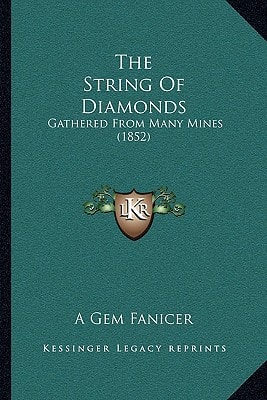 The String Of Diamonds: Gathered From Many Mines (1852)