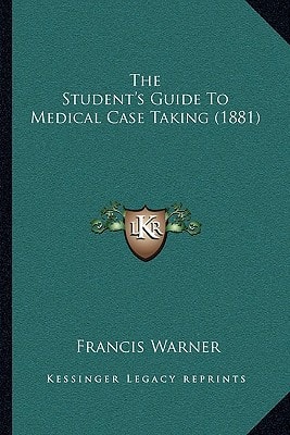 The Student's Guide To Medical Case Taking (1881)