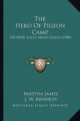 The Hero Of Pigeon Camp: Or How Lucci Made Good (1908)