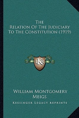 The Relation Of The Judiciary To The Constitution (1919)