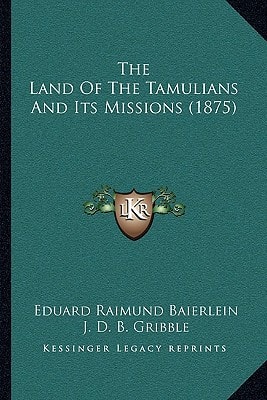 The Land Of The Tamulians And Its Missions (1875)