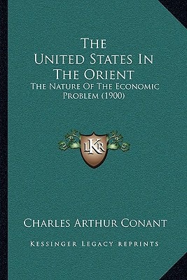 The United States In The Orient: The Nature Of The Economic Problem (1900)