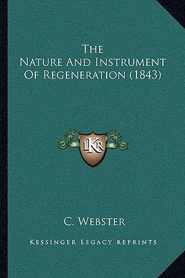 The Nature And Instrument Of Regeneration (1843)