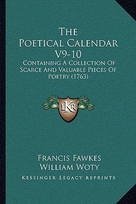 The Poetical Calendar V9-10: Containing A Collection Of Scarce And Valuable Pieces Of Poetry (1763)
