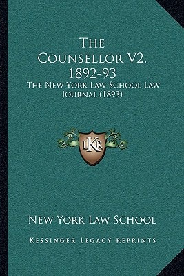 The Counsellor V2, 1892-93: The New York Law School Law Journal (1893)
