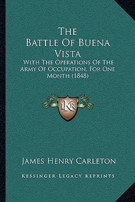 The Battle Of Buena Vista: With The Operations Of The Army Of Occupation, For One Month (1848)