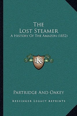 The Lost Steamer: A History Of The Amazon (1852)