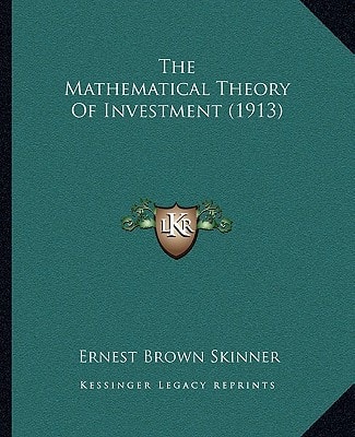 The Mathematical Theory Of Investment (1913)