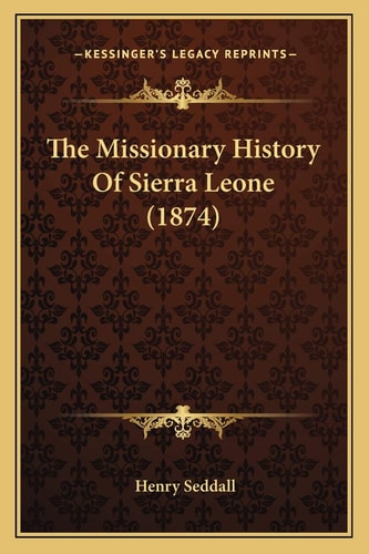 The Missionary History Of Sierra Leone (1874)