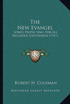 The New Evangel: Songs People Sing, For All Religious Gatherings (1911)