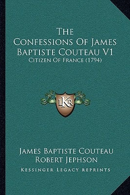 The Confessions Of James Baptiste Couteau V1: Citizen Of France (1794)