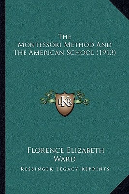 The Montessori Method And The American School (1913)