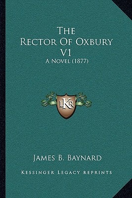The Rector Of Oxbury V1: A Novel (1877)