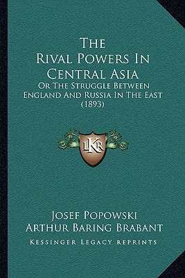 The Rival Powers In Central Asia: Or The Struggle Between England And Russia In The East (1893)