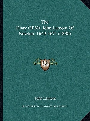 The Diary Of Mr. John Lamont Of Newton, 1649-1671 (1830)