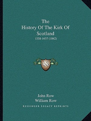 The History Of The Kirk Of Scotland: 1558-1637 (1842)