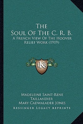 The Soul Of The C. R. B.: A French View Of The Hoover Relief Work (1919)