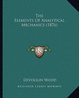 The Elements Of Analytical Mechanics (1876)