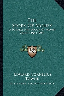 The Story Of Money: A Science Handbook Of Money Questions (1900)