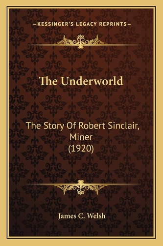 The Underworld: The Story Of Robert Sinclair, Miner (1920)