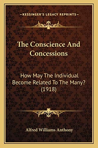 The Conscience And Concessions: How May The Individual Become Related To The Many? (1918)
