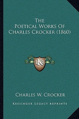 The Poetical Works Of Charles Crocker (1860)