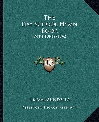 The Day School Hymn Book: With Tunes (1896)
