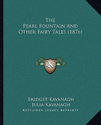 The Pearl Fountain And Other Fairy Tales (1876)