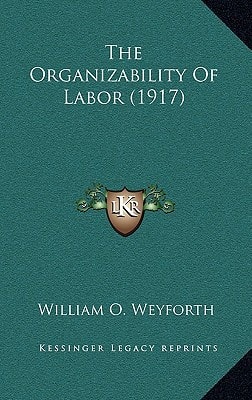 The Organizability Of Labor (1917)