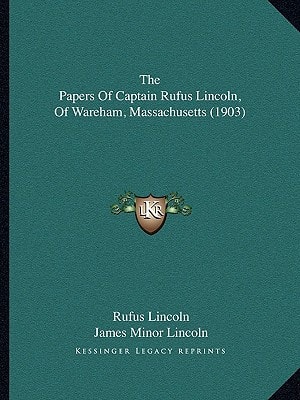 The Papers Of Captain Rufus Lincoln, Of Wareham, Massachusetts (1903)