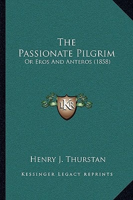 The Passionate Pilgrim: Or Eros And Anteros (1858)