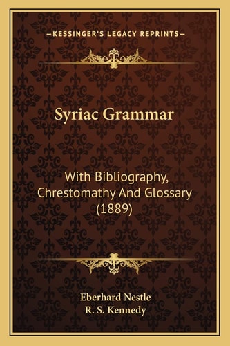 Syriac Grammar: With Bibliography, Chrestomathy And Glossary (1889)