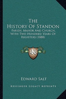 The History Of Standon: Parish, Manor And Church, With Two Hundred Years Of Registers (1888)